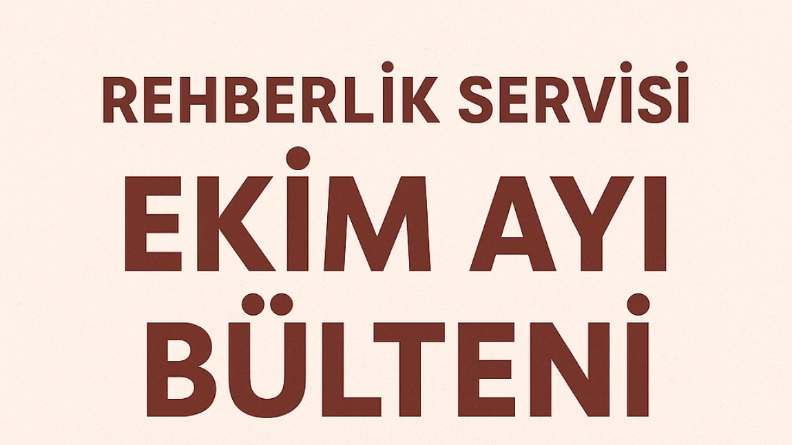 REHBERLİK SERVİSİ-EKİM AYI BÜLTENİ